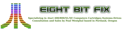 Eight Bit Fix - Atari 400/800/XL/XE Computer Cartridges, Systems,
Drives, Consultation and Sales by Paul Westphal, Portland, Oregon